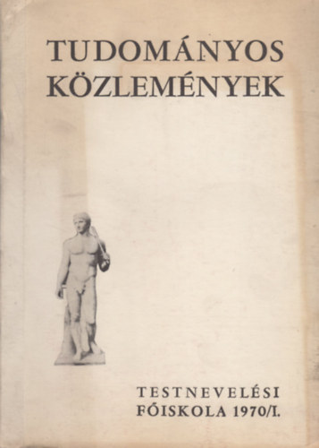 Dr. Halász Margit (szerk.) - Magyar Testnevelési Főiskola - Tudományos közlemények (1970/1.)