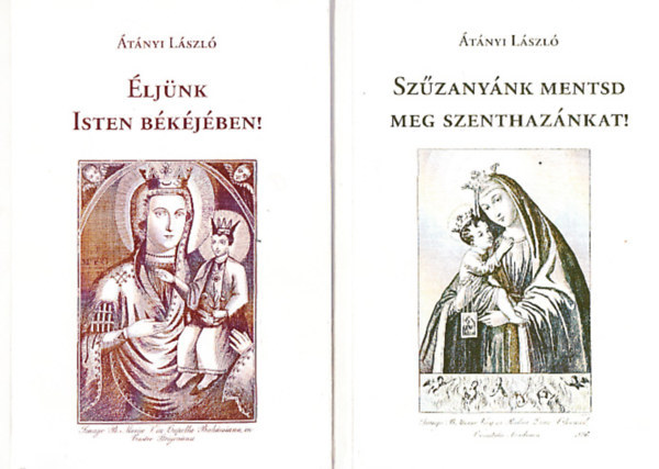 tnyi Lszl - Szzanynk mentsd meg szenthaznkat + ljnk Isten bkjben! (2 m)