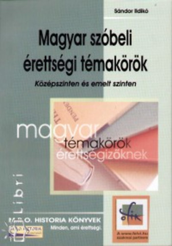 Sándor Ildikó - Magyar szóbeli érettségi témakörök - Középszinten és emelt szinten