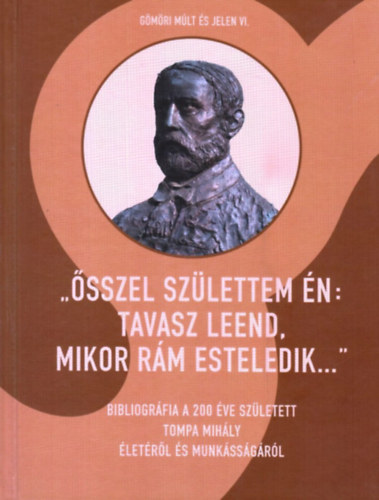 Imolay Lenkey Istvn (sszell.) - ,,sszel szlettem n: tavasz leend, Mikor rm esteledik..." - Bibliogrfia a 200 ve szletett Tompa Mihly letrl s munkssgrl