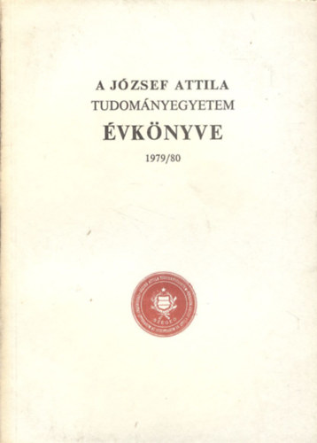 Dr. Ketskemty Istvn (szerk.) - A Jzsef Attila Tudomnyegyetem vknyve 1979/80