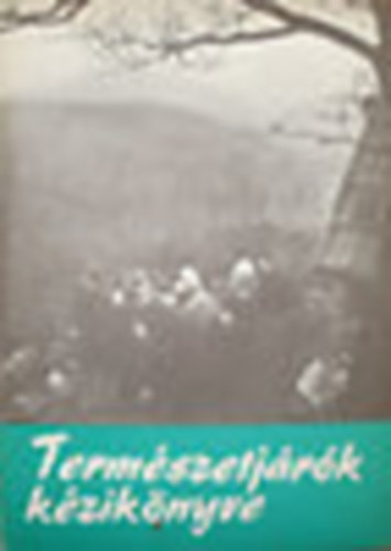 Tabk Endre (szerk.) - Termszetjrk kziknyve