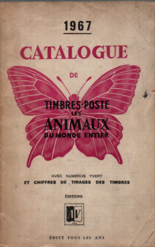 Catalogue de Timbres-Poste les Animaux du Monde Entiere 1967. - Francia nyelv llatos blyegkatalgus.
