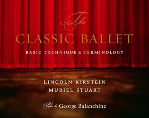 Lincoln Kirstein, Muriel Stuart - The classic ballet basic technique & terminology - A klasszikus balett alaptechnika és terminológia