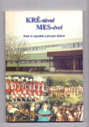 Csiernyik Lajosn (szerk.) - KR-tval MES-vel (rtk s rajzoltk a jzsefes dikok)