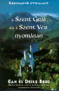 Ean és Deike Begg - A Szent Grál és a Szent Vér nyomában