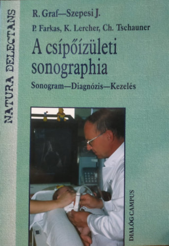 Reinhard Graf, Szepesi Jnos - A cspzleti sonographia: Sonogram - Diagnzis - Kezels