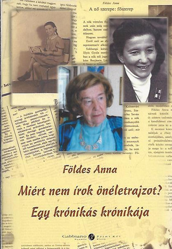Földes Anna - Miért nem írok önéletrajzot? Egy krónikás krónikája