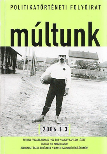 Sipos Balzs (fszerk.) - Mltunk (Politikatrtneti folyirat 2006/3)