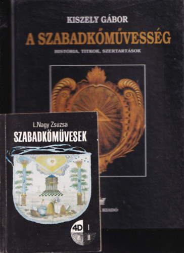 Kiszely Gábor, L. Nagy Zsuzsa - 2 db.: A szabadkőművesség - História, titkok, szertartások + Szabadkőművesek