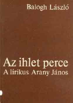 Balogh L�szl� - Az ihlet perce (A l�rikus Arany J�nos)